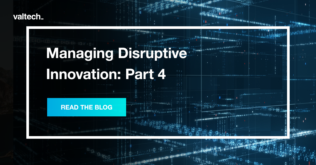 Managing Disruptive Innovation Part 4 | Valtech